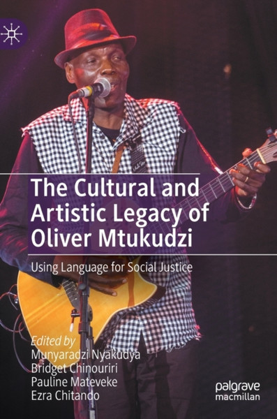 The Cultural and Artistic Legacy of Oliver Mtukudzi : Using Language for Social Justice