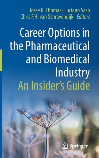 Career Options in the Pharmaceutical and Biomedical Industry : An Insider's Guide