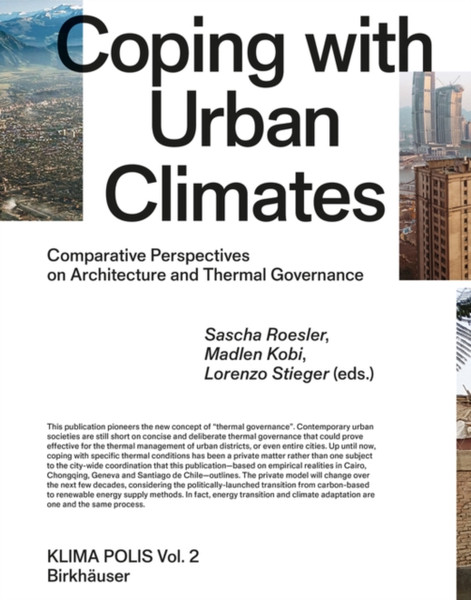 Coping with Urban Climates : Comparative Perspectives on Architecture and Thermal Governance
