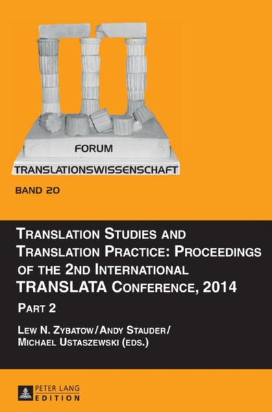 Translation Studies and Translation Practice: Proceedings of the 2nd International TRANSLATA Conference, 2014 : Part 2