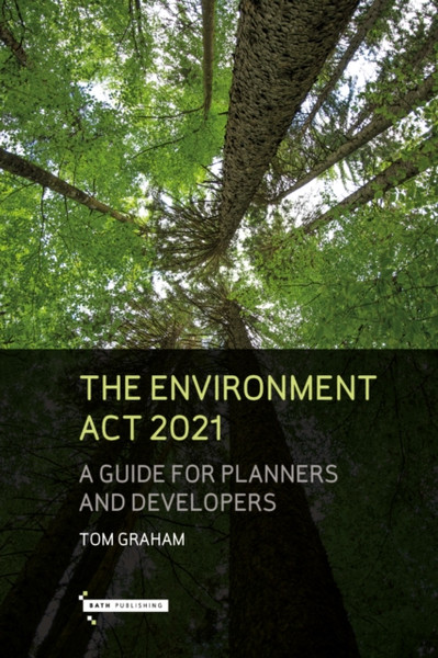 The Environment Act 2021 : A Guide for Planners & Developers