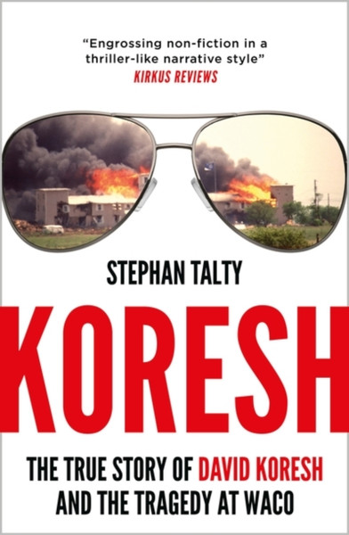 Koresh : The True Story of David Koresh, the FBI and the Tragedy at Waco