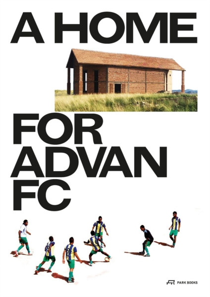 A Home for Advan FC : Handbook for a Madagascan Building with Global Adaptability