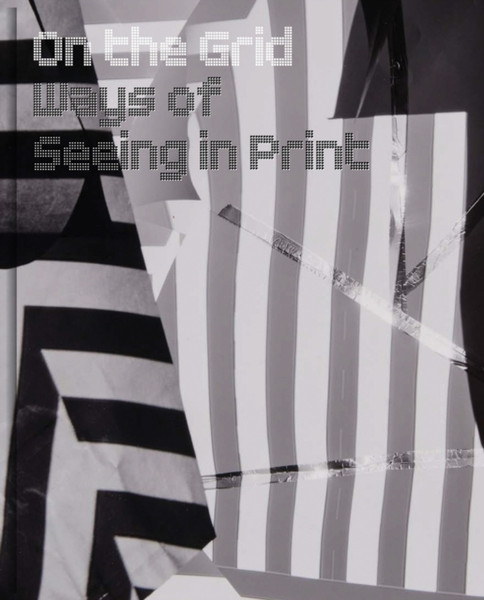 On the Grid : Ways of Seeing in Print