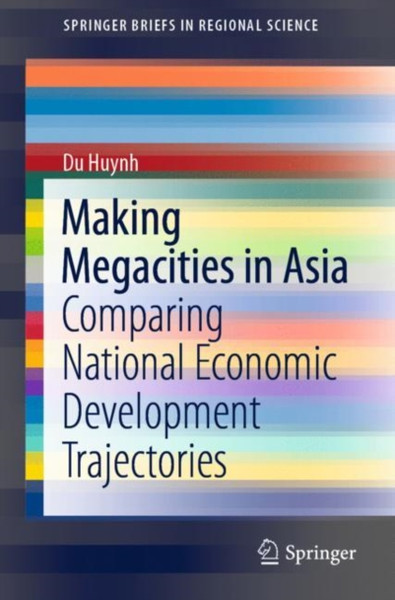 Making Megacities in Asia : Comparing National Economic Development Trajectories