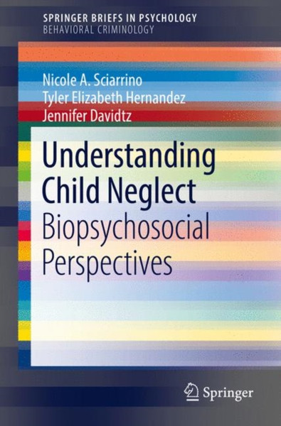 Understanding Child Neglect : Biopsychosocial Perspectives
