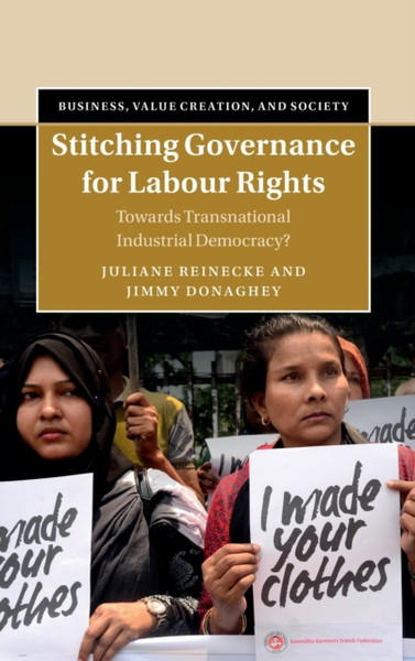 Stitching Governance for Labour Rights : Towards Transnational Industrial Democracy?