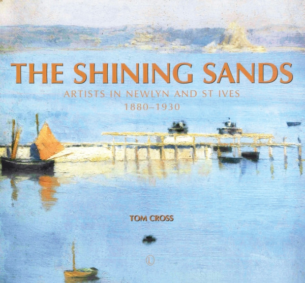 The Shining Sands : Artists in Newlyn and St Ives 1880-1930