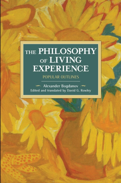 The Philosophy Of Living Experience: Popular Outlines : Historical Materialism Volume 111