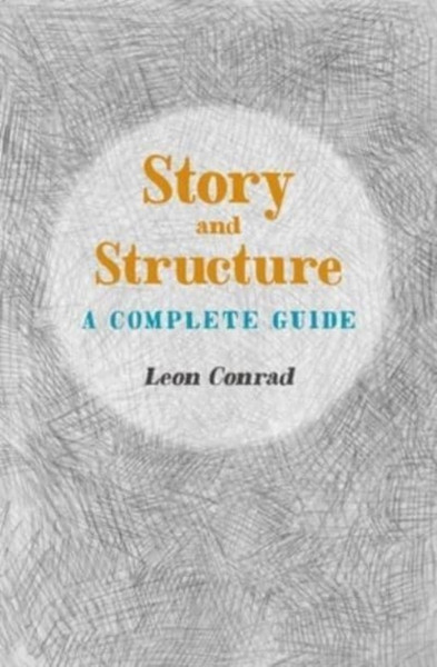 Story and Structure : A Complete Guide
