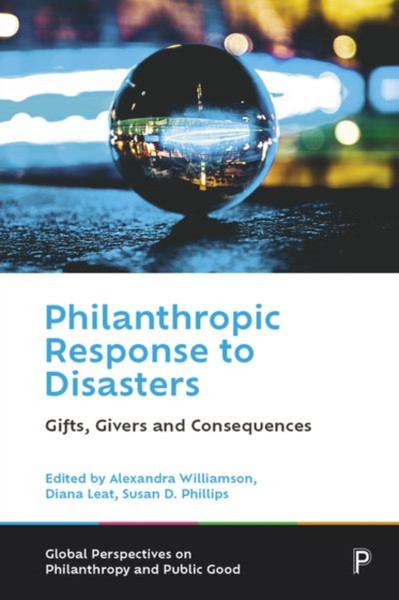 Philanthropic Response to Disasters : Gifts, Givers and Consequences