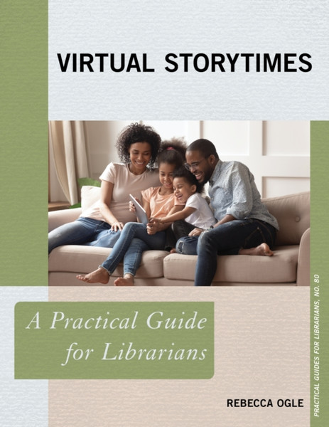 Virtual Storytimes : A Practical Guide for Librarians
