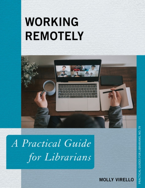 Working Remotely : A Practical Guide for Librarians
