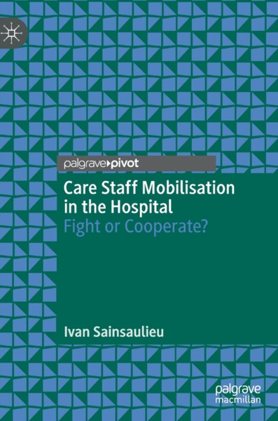 Care Staff Mobilisation in the Hospital : Fight or Cooperate?