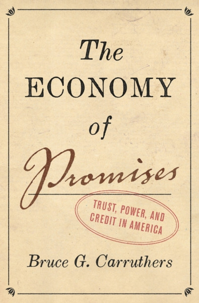 The Economy of Promises : Trust, Power, and Credit in America