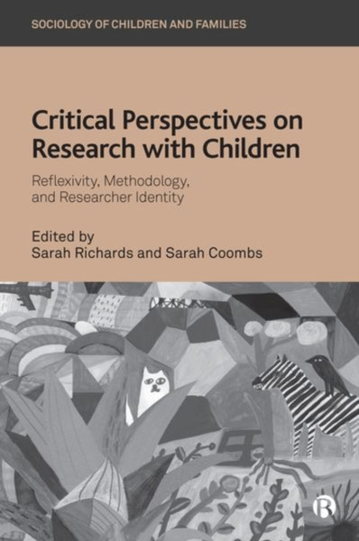 Critical Perspectives on Research with Children : Reflexivity, Methodology, and Researcher Identity