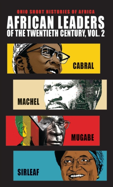 African Leaders of the Twentieth Century, Volume 2 : Cabral, Machel, Mugabe, Sirleaf