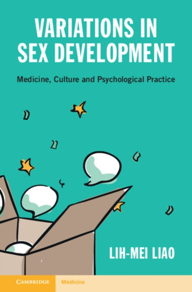 Variations in Sex Development : Medicine, Culture and Psychological Practice