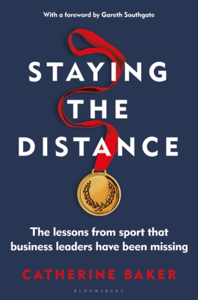 Staying the Distance : The lessons from sport that business leaders have been missing