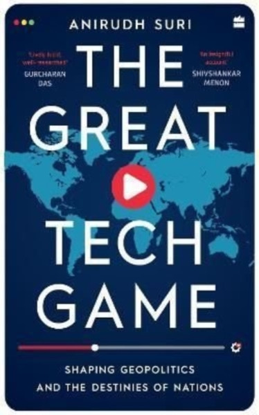 The Great Tech Game : Shaping Geopolitics and the Destiny of Nations