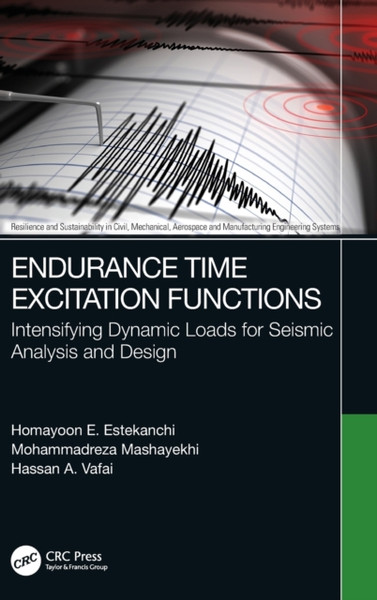 Endurance Time Excitation Functions : Intensifying Dynamic Loads for Seismic Analysis and Design