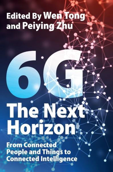 6G: The Next Horizon : From Connected People and Things to Connected Intelligence