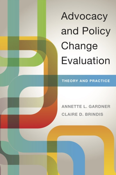 Advocacy and Policy Change Evaluation : Theory and Practice