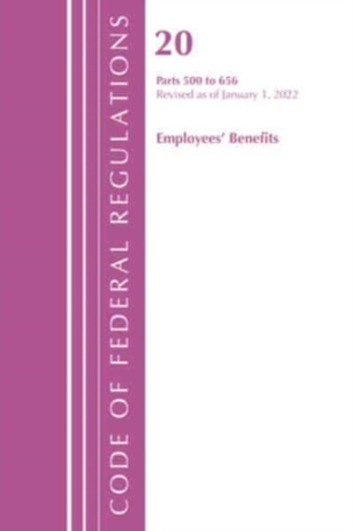 Code of Federal Regulations, Title 20 Employee Benefits 500 - 656, 2022