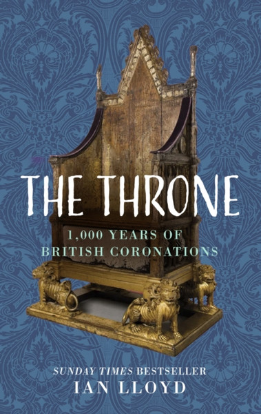 The Throne : 1,000 Years of British Coronations