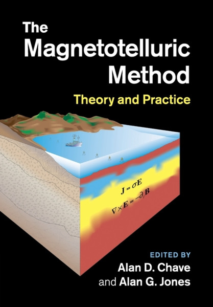 The Magnetotelluric Method : Theory and Practice