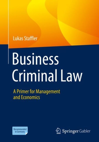 Business Criminal Law : A Primer for Management and Economics