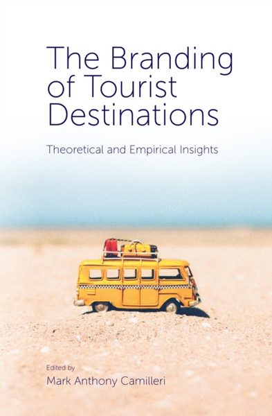 The Branding of Tourist Destinations : Theoretical and Empirical Insights