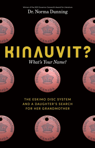 Kinauvit? : What's Your Name? The Eskimo Disc System and a Daughter's Search for her Grandmother