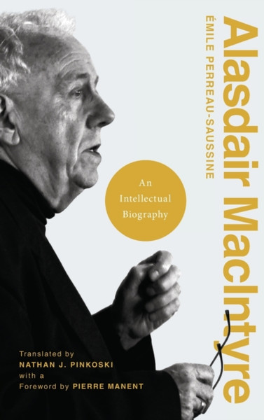 Alasdair MacIntyre : An Intellectual Biography