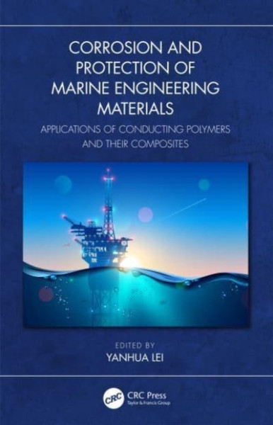 Corrosion and Protection of Marine Engineering Materials : Applications of Conducting Polymers and Their Composites