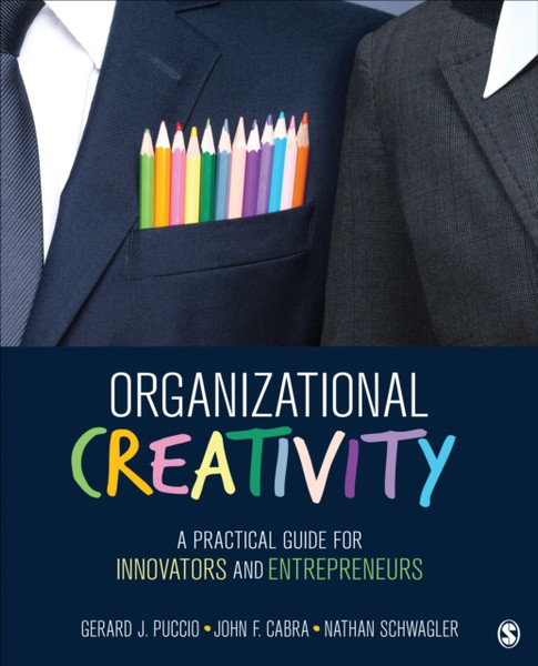 Organizational Creativity : A Practical Guide for Innovators & Entrepreneurs