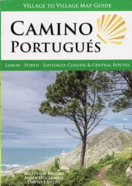 Camino Portugues : Lisbon, Porto, Santiago: Coastal & Central Routes