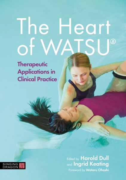 The Heart of WATSU (R) : Therapeutic Applications in Clinical Practice