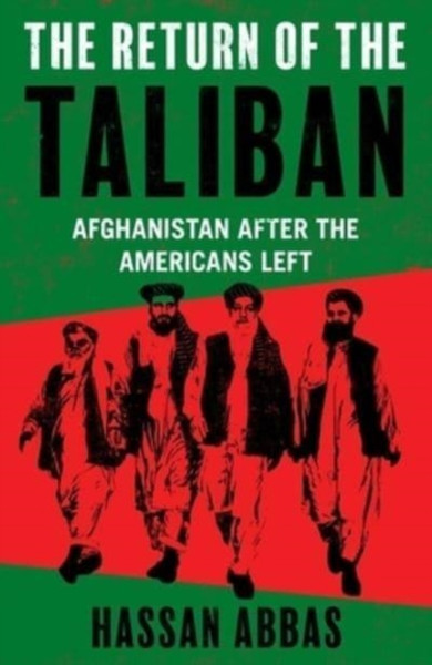 The Return of the Taliban : Afghanistan after the Americans Left