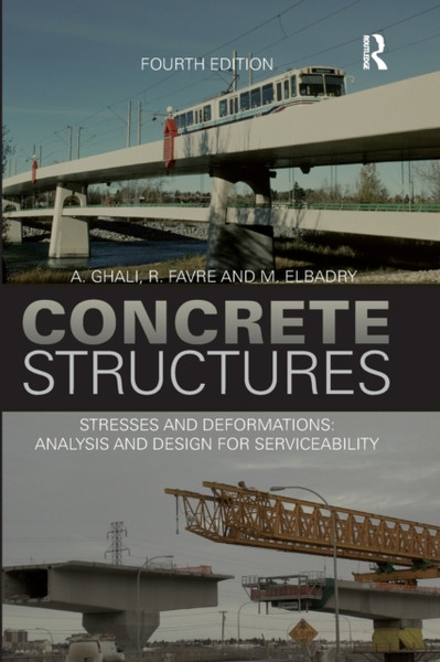 Concrete Structures : Stresses and Deformations: Analysis and Design for Sustainability, Fourth Edition