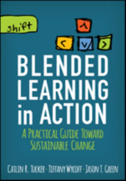 Blended Learning in Action : A Practical Guide Toward Sustainable Change