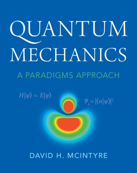 Quantum Mechanics : A Paradigms Approach