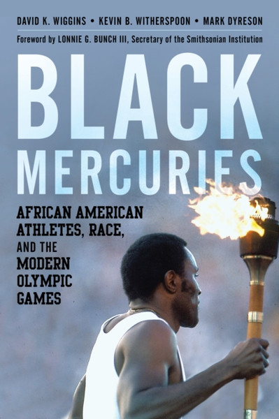 Black Mercuries : African American Athletes, Race, and the Modern Olympic Games