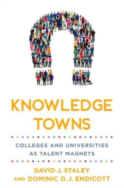 Knowledge Towns : Colleges and Universities as Talent Magnets