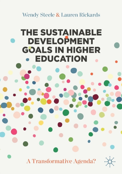 The Sustainable Development Goals in Higher Education : A Transformative Agenda?