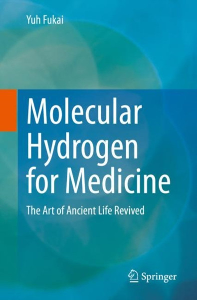 Molecular Hydrogen for Medicine : The Art of Ancient Life Revived