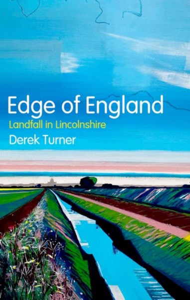 Edge of England : Landfall in Lincolnshire
