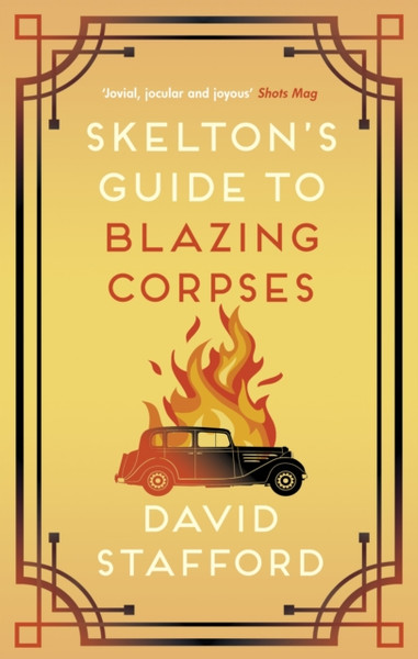 Skelton's Guide to Blazing Corpses : The sharp-witted historical whodunnit