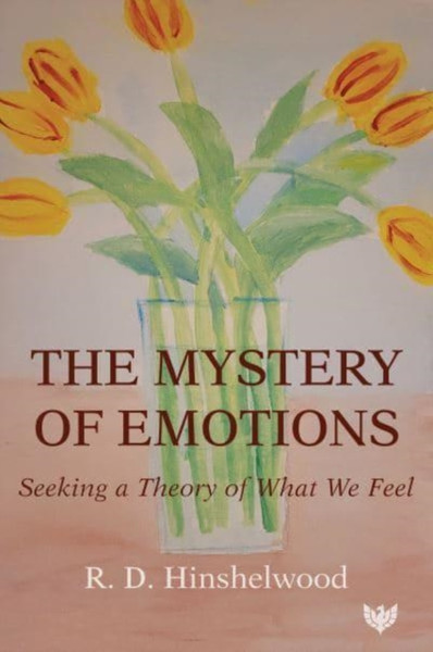 The Mystery of Emotions : Seeking a Theory of What We Feel