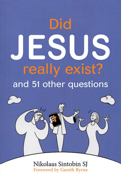 Did Jesus Really Exist? : And 51 Other Questions